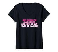 Mujer No Tratando de ser una Puta vergüenza, Pero Algunos de ustedes podrían ser más cachondas Camiseta Cuello V