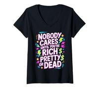 Mujer Nobody Cares Until You'Re Rich Pretty Or Dead - Camiseta Cuello V