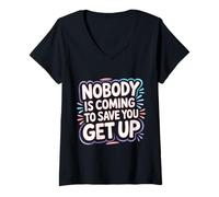 Mujer Nobody Is Coming To Save You Get Up Automotivación - Camiseta Cuello V