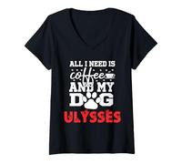 Mujer Nombre del Perro Ulysses Todo lo Que Necesita es café Mi Perro Llamado Ulises Camiseta Cuello V