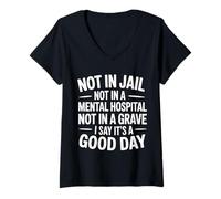Mujer Not In Jail Hospital Or Grave It's A Good Day - Camiseta Cuello V
