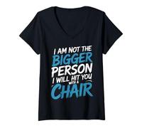 Mujer Not The Bigger Person Will Hit You with A Chair - Camiseta Cuello V