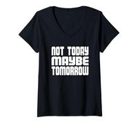 Mujer Not Today Maybe Tomorrow Funny Hombres Mujeres Niños Niñas Niños Camiseta Cuello V