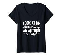 Mujer Nuevo escritor me mira convirtiéndome en autor y regalo de mierda Camiseta Cuello V