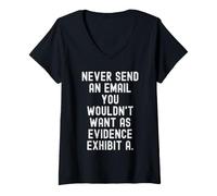 Mujer Nunca envíe un Correo electrónico Que no querría como evidencia Consciente Camiseta Cuello V