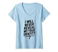 Mujer Nunca revelaré mi verdadera Identidad Humor Secreto Camiseta Cuello V