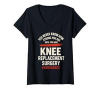 Mujer Nunca Sabes lo Fuerte Que Eres hasta Que Tienes Rodilla Camiseta Cuello V