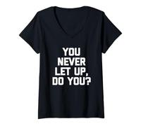 Mujer Nunca te rindes, ¿Verdad? - Novedad sarcástica Divertida Camiseta Cuello V