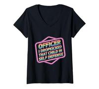 Mujer Officer I Dropkicked That Child In Self Defense - Camiseta Cuello V