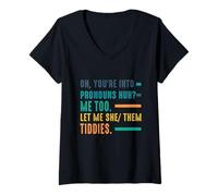 Mujer Oh You'Re Into Pronombres Huh Me-Too Let Me She Them-Tiddies Camiseta Cuello V