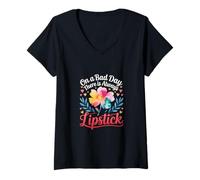 Mujer On A Bad Day There Is Always Lipstick Women Confidence |- Camiseta Cuello V