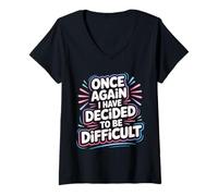 Mujer Once Again I Have Decided To Be Difficult Atrevido |- Camiseta Cuello V