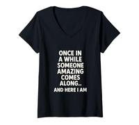 Mujer Once In A While Someone Amazing Comes Along and Here I Am Camiseta Cuello V