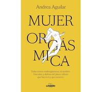 Mujer orgásmica: Todas somos multiorgásmicas, tú también.