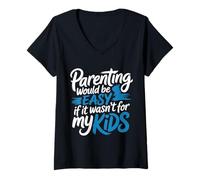 Mujer Parenting Would Be Easy If It Wasn't For My Kids - Camiseta Cuello V