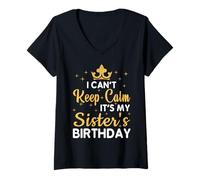 Mujer Party Sisters Can't Keep Calm It's My Sister's Birthday Camiseta Cuello V