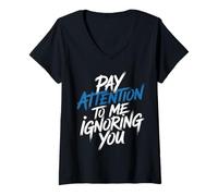 Mujer Pay Attention To Me Ignoring You Sarcastic Introvert - Camiseta Cuello V