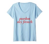 Mujer Perdón Mi francés Francés diciendo Francia viajar Camiseta Cuello V