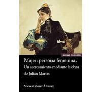 Mujer: persona femenina: Un acercamiento mediante la obra de Julián Marías (Astrolabio Mujeres)