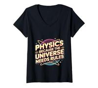 Mujer Physics Because The Universe Needs Rules Ciencia - Camiseta Cuello V