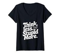 Mujer Piensa Menos estúpido, más Inspirador Cita Camiseta Cuello V