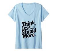 Mujer Piensa Menos estúpido, más Inspirador Cita Camiseta Cuello V