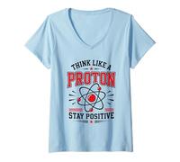 Mujer Piense como un protón Manténgase Positivo Ciencia Nerd Química Juego de Palabras Camiseta Cuello V
