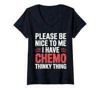 Mujer Please Be Nice To Me I Have Chemo Thinky Thing - Camiseta Cuello V