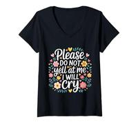 Mujer Please Do Not Yell At Me I Will Cry Llorón Sensible |- Camiseta Cuello V