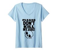 Mujer Please Don't Kill My Vibe (Declaración de positividad) Camiseta Cuello V