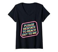 Mujer Please Hesitate To Reach out To Me - Camiseta Cuello V
