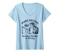 Mujer Podcasting Porque el Asesinato es un Crimen Verdadero Camiseta Cuello V