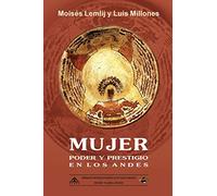 Mujer: poder y prestigio en los Andes: Edición Blanco&Negro