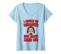 Mujer Podría ser más Malo, Pero Jesús Dijo Que no Hay Cristiano humorístico Camiseta Cuello V
