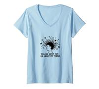 Mujer por Favor, no me preguntes sobre mi tesis Humor Estudiante de posgrado Camiseta Cuello V, Azul Bebé, M
