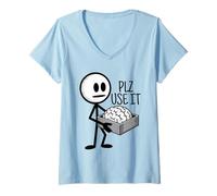 Mujer Por favor, úsalo Humor divertido Sarcástico Por favor, usa tu cerebro Camiseta Cuello V