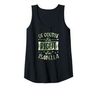 Mujer por Supuesto Que Tengo razón, Soy Isabella Nombre Personalizado Camiseta sin Mangas