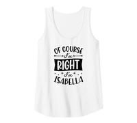 Mujer por Supuesto Que Tengo razón, Soy Isabella Nombre Personalizado Camiseta sin Mangas