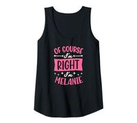 Mujer por Supuesto Que Tengo razón, Soy Melanie Nombre Personalizado Camiseta sin Mangas