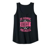 Mujer por Supuesto Que Tengo razón, Soy Michelle Nombre Personalizado Camiseta sin Mangas