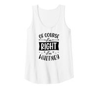 Mujer por Supuesto Que Tengo razón, Soy Whitney Nombre Personalizado Camiseta sin Mangas