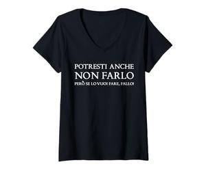 Mujer potresti anche Non farlo però si lo vuoi Fare fallo Camiseta Cuello V