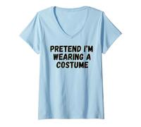 Mujer Pretend I'm Wearing A Costume Funny Halloween Camiseta Cuello V