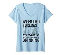 Mujer Pronóstico de Fin de Semana carpintería con 100% probabilidad de Beber Camiseta Cuello V