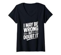 Mujer Puede Que me Equivoque, Pero dudo Que Sea una declaración humorística Camiseta Cuello V