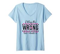 Mujer Puedo estar equivocado, pero lo dudo Camiseta Cuello V