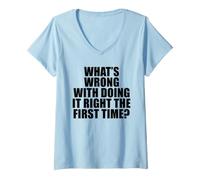 Mujer ¿Qué Hay de Malo en Hacerlo Bien la Primera Vez? Camiseta Cuello V