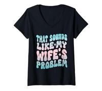 Mujer Que Suena como el Problema de mi Esposo Humor Divertido Chistes Esposa Camiseta Cuello V