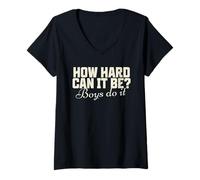 Mujer ¿Qué Tan difícil Puede ser? Los Chicos lo Hacen Dicho Camiseta Cuello V