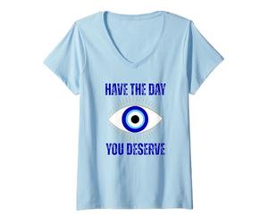 Mujer Que tengas el día Que te mereces Nazar Evil Eye Camiseta Cuello V